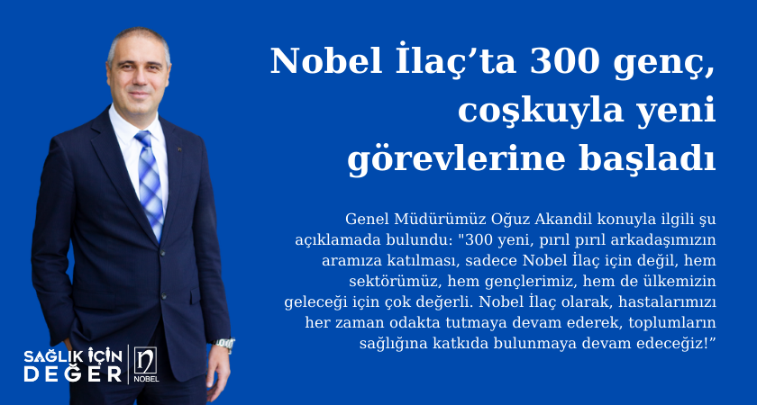 300 молодых людей с энтузиазмом приступили к работе на новых должностях в Nobel İlaç