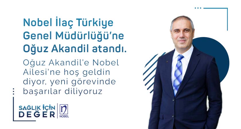 Nobel İlaç Türkiye Genel Müdürlüğü’ne Oğuz Akandil Atandı