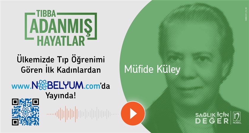 Tıbba Adanmış Hayatlar: Müfide Küley